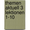 Themen Aktuell 3 Lektionen 1-10 door Hartmut Aufderstrasse
