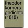 Theodor Korners Gedichte (1818) door Theodor Körner