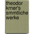 Theodor Krner's Smmtliche Werke