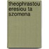Theophrastou Eresiou Ta Szomena