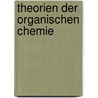 Theorien Der Organischen Chemie door Henrich Ferdinand
