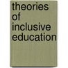 Theories Of Inclusive Education by Peter Clough
