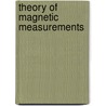 Theory of Magnetic Measurements door Francis Eugene Nipher