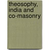 Theosophy, India And Co-Masonry door Onbekend