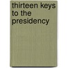 Thirteen Keys to the Presidency door Ken Decell