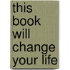 This Book Will Change Your Life by Henrik Delehag