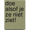 Doe alsof je ze niet ziet!