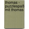 Thomas - Puzzlespaß mit Thomas door Onbekend