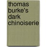 Thomas Burke's Dark Chinoiserie by Anne Veronica Witchard