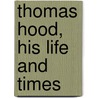Thomas Hood, His Life And Times door Walter Jerrold