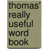 Thomas' Really Useful Word Book by Unknown