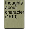 Thoughts About Character (1910) by Orison Swett Marden