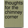 Thoughts For The Chimney Corner by Elizabeth Wordsworth