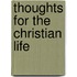Thoughts for the Christian Life