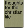 Thoughts for the Christian Life by Unknown