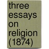 Three Essays On Religion (1874) door John Stuart Mill