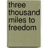 Three Thousand Miles To Freedom