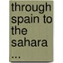 Through Spain to the Sahara ...