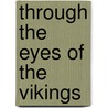 Through The Eyes Of The Vikings door Robert Haas