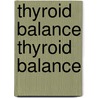 Thyroid Balance Thyroid Balance door Glenn S. Rothfield