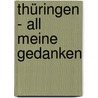 Thüringen - All meine Gedanken door Hannalore Gewalt