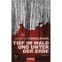 Tief im Wald und unter der Erde