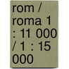 Rom / Roma 1 : 11 000 / 1 : 15 000