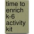 Time to Enrich K-6 Activity Kit