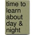 Time to Learn about Day & Night