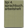 Tipi 4. Sprachbuch. Arbeitsheft by Unknown