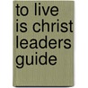 To Live is Christ Leaders Guide door Beth Moore