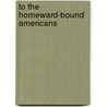 To The Homeward-Bound Americans door Mrs John Van Vorst