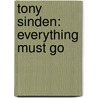 Tony Sinden: Everything Must Go by Tony Sinden