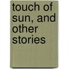 Touch of Sun, and Other Stories door Mary Hallock Foote
