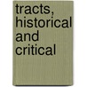 Tracts, Historical And Critical door Onbekend