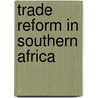 Trade Reform In Southern Africa door Phillip Alves
