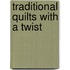 Traditional Quilts With A Twist