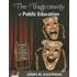 Tragicomedy Of Public Education