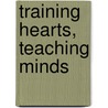 Training Hearts, Teaching Minds door Starr Meade