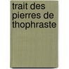 Trait Des Pierres de Thophraste door John Theophrastus