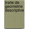 Traite De Geometrie Descriptive door Onbekend