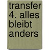Transfer 4. Alles bleibt anders door Onbekend