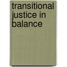 Transitional Justice In Balance door Tricia D. Olsen