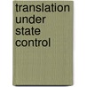 Translation Under State Control door Gaby Thomson-Wohlgemuth