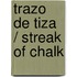 Trazo de Tiza / Streak of Chalk