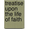 Treatise Upon the Life of Faith door William Romaine