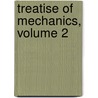 Treatise of Mechanics, Volume 2 by Simï¿½On-Denis Poisson