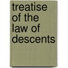 Treatise of the Law of Descents door Henry Chitty