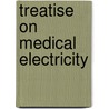 Treatise on Medical Electricity door Julius Althaus