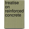 Treatise on Reinforced Concrete by Walter Noble Twelvetrees